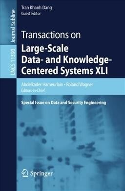 Transactions on Large-Scale Data- And Knowledge-Centered Systems XLI: Special Issue on Data and Security Engineering (Paperback, 2019)