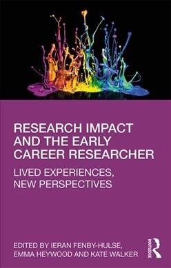 Research Impact and the Early Career Researcher : Lived Experiences, New Perspectives (Paperback)