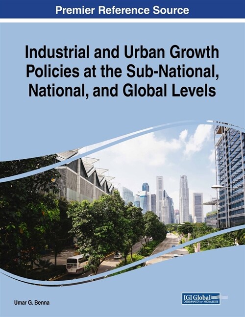 Industrial and Urban Growth Policies at the Sub-National, National, and Global Levels (Paperback)