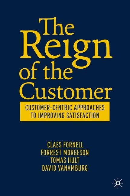 The Reign of the Customer: Customer-Centric Approaches to Improving Satisfaction (Hardcover, 2020)