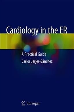 Cardiology in the Er: A Practical Guide (Paperback, 2019)