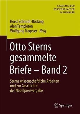 Otto Sterns Gesammelte Briefe - Band 2: Sterns Wissenschaftliche Arbeiten Und Zur Geschichte Der Nobelpreisvergabe (Hardcover, 1. Aufl. 2019)