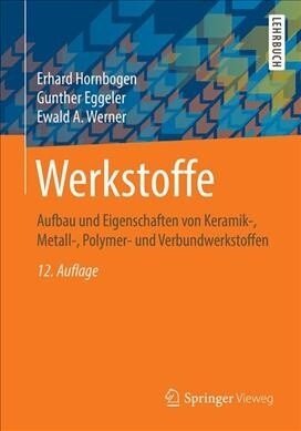 Werkstoffe: Aufbau Und Eigenschaften Von Keramik-, Metall-, Polymer- Und Verbundwerkstoffen (Paperback, 12, 12., Aktualisie)