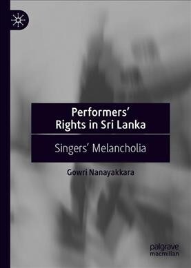 Performers Rights in Sri Lanka: Singers Melancholia (Hardcover, 2019)