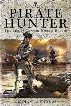 Pirate Hunter: The Life of Captain Woodes Rogers (Paperback)