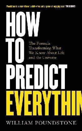 How to Predict Everything : The Formula Transforming What We Know About Life and the Universe (Paperback)