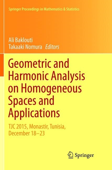 Geometric and Harmonic Analysis on Homogeneous Spaces and Applications: Tjc 2015, Monastir, Tunisia, December 18-23 (Paperback, Softcover Repri)