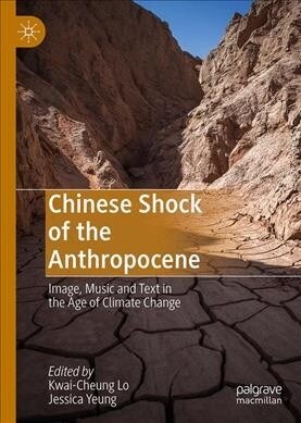 Chinese Shock of the Anthropocene: Image, Music and Text in the Age of Climate Change (Hardcover, 2019)