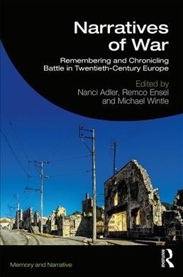 Narratives of War : Remembering and Chronicling Battle in Twentieth-Century Europe (Paperback)