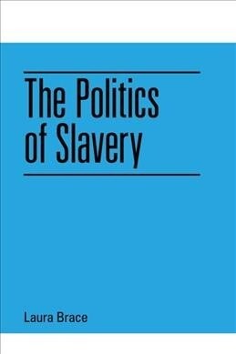 THE POLITICS OF SLAVERY (Paperback)