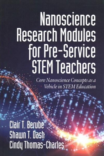 Nanoscience Research Modules for Pre-Service STEM Teachers: Core Nanoscience Concepts as a Vehicle in STEM Education (Paperback)