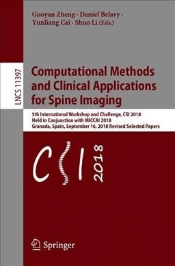 Computational Methods and Clinical Applications for Spine Imaging: 5th International Workshop and Challenge, Csi 2018, Held in Conjunction with Miccai (Paperback, 2019)