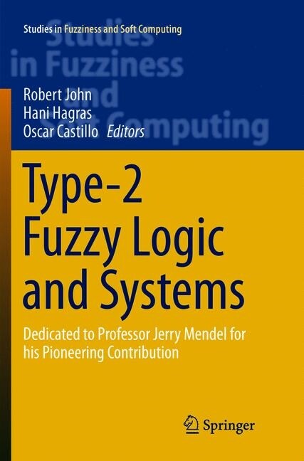 Type-2 Fuzzy Logic and Systems: Dedicated to Professor Jerry Mendel for His Pioneering Contribution (Paperback, Softcover Repri)