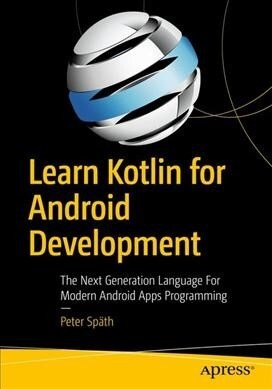 Learn Kotlin for Android Development: The Next Generation Language for Modern Android Apps Programming (Paperback)