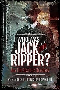 Who was Jack the Ripper? : All the Suspects Revealed (Hardcover)