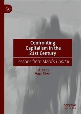 Confronting Capitalism in the 21st Century: Lessons from Marxs Capital (Hardcover, 2020)