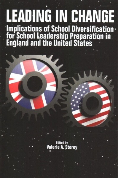 Leading in Change: Implications of School Diversification for School Leadership Preparation in England and the United States (Paperback)
