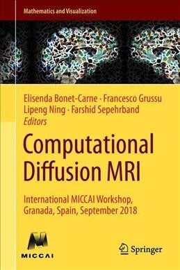 Computational Diffusion MRI: International Miccai Workshop, Granada, Spain, September 2018 (Hardcover, 2019)