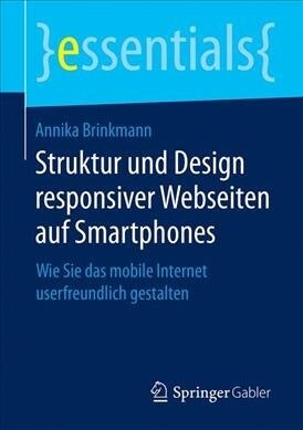 Struktur Und Design Responsiver Webseiten Auf Smartphones: Wie Sie Das Mobile Internet Userfreundlich Gestalten (Paperback, 1. Aufl. 2019)