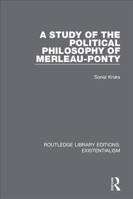 A Study of the Political Philosophy of Merleau-Ponty (Hardcover)