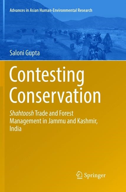 Contesting Conservation: Shahtoosh Trade and Forest Management in Jammu and Kashmir, India (Paperback, Softcover Repri)