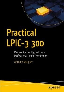 Practical Lpic-3 300: Prepare for the Highest Level Professional Linux Certification (Paperback)