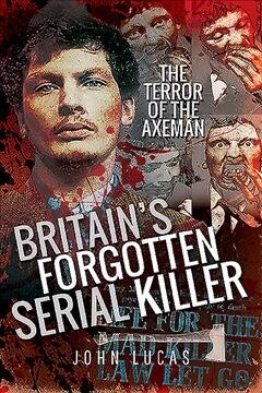 Britains Forgotten Serial Killer : The Terror of the Axeman (Paperback)