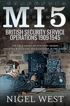 MI5: British Security Service Operations, 1909-1945 : The True Story of the Most Secret counter-espionage Organisation in the World (Hardcover)