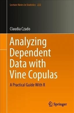 Analyzing Dependent Data with Vine Copulas: A Practical Guide with R (Paperback, 2019)