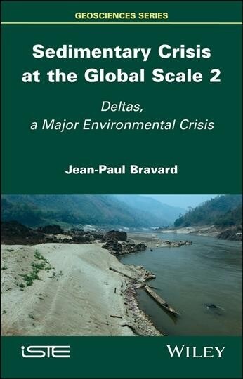 Sedimentary Crisis at the Global Scale 2 : Deltas, A Major Environmental Crisis (Hardcover)