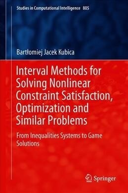 Interval Methods for Solving Nonlinear Constraint Satisfaction, Optimization and Similar Problems: From Inequalities Systems to Game Solutions (Hardcover, 2019)