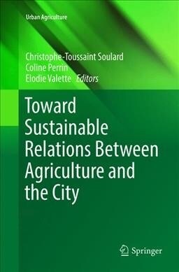 Toward Sustainable Relations Between Agriculture and the City (Paperback, Softcover Repri)