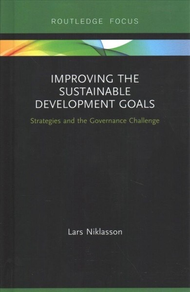 Improving the Sustainable Development Goals : Strategies and the Governance Challenge (Hardcover)