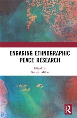 Engaging Ethnographic Peace Research (Hardcover, 1)