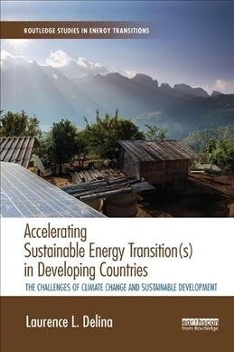 Accelerating Sustainable Energy Transition(s) in Developing Countries : The challenges of climate change and sustainable development (Paperback)