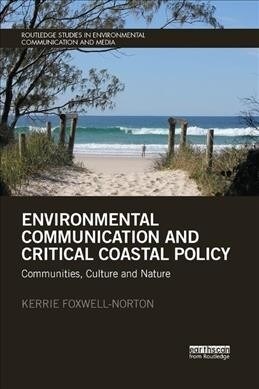 Environmental Communication and Critical Coastal Policy : Communities, Culture and Nature (Paperback)