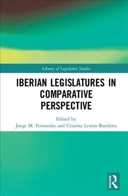 The Iberian Legislatures in Comparative Perspective (Hardcover)