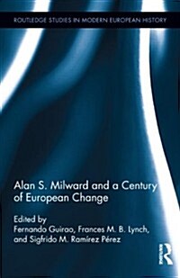 Alan S. Milward and a Century of European Change (Hardcover)