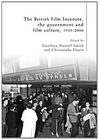 The British Film Institute, the Government and Film Culture, 1933–2000 (Hardcover)