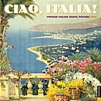 Ciao, Italia! 2013 Calendar (Paperback, Wall, Bilingual)