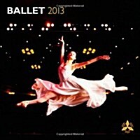 Ballet 2013 Calendar (Paperback, Wall, Multilingual)