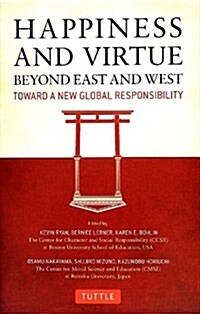 Happiness and Virtue Beyond East and West: Toward a New Global Responsibility (Hardcover)