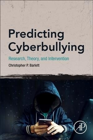 Predicting Cyberbullying: Research, Theory, and Intervention (Paperback)