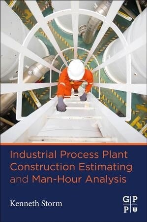 Industrial Process Plant Construction Estimating and Man-Hour Analysis (Paperback)