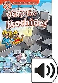 Oxford Read and Imagine: Level 2: Stop the Machine Audio Pack (Paperback + MP3)