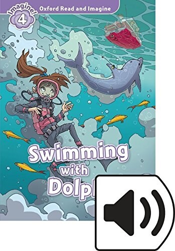 Oxford Read and Imagine: Level 4: Swimming with Dolphins Audio Pack (Multiple-component retail product)
