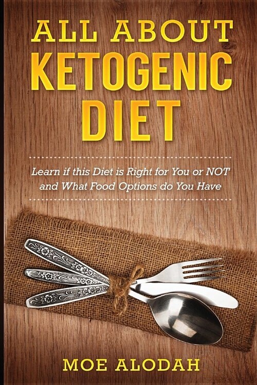 All about Ketogenic Diet: Learn If This Diet Is Right for You or Not and What Food Options Do You Have (Black & White Edition) (Paperback)