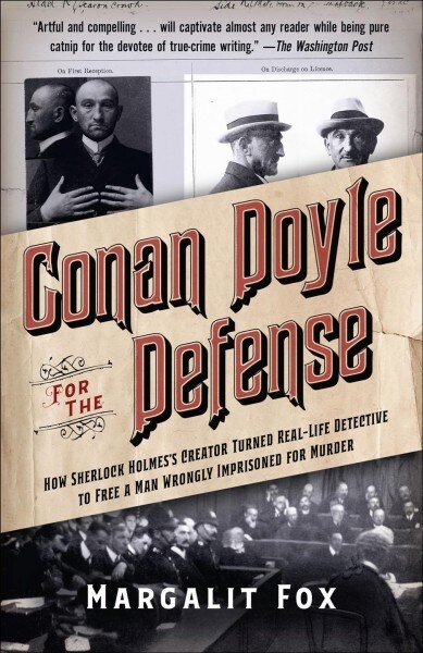 Conan Doyle for the Defense: How Sherlock Holmess Creator Turned Real-Life Detective and Freed a Man Wrongly Imprisoned for Murder (Paperback)