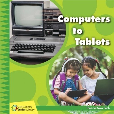 Computers to Tablets (Library Binding)