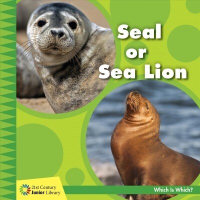 Seal or Sea Lion (Library Binding)